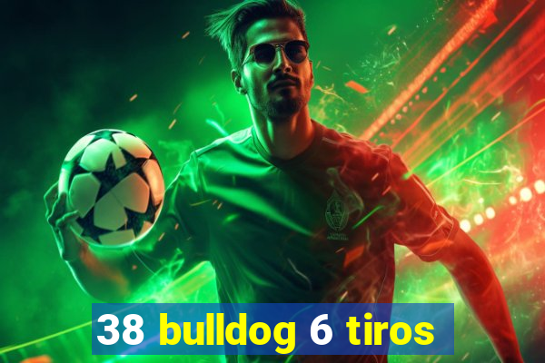 38 bulldog 6 tiros